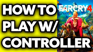 How To Play Far Cry 4 with Controller on PC (EASY!)