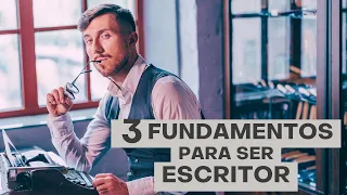 Tres FUNDAMENTOS para SER ESCRITOR