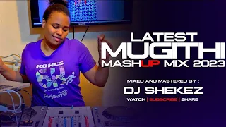 🔴⭕️🔥VIDEO LATEST MUGITHI MASHUP MIX2023 wanjaAsali,JoyceWamamaa,Samidoh, Karendi,JNGakuhi,DjShekez