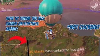 How to thank the bus driver on fortnite mobile (mobile only) NOT clickbait