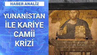 Camiye çevrilen Kariye’nin tarihi kime ne ifade ediyor? | Haber Analiz - 22 Ağustos 2020