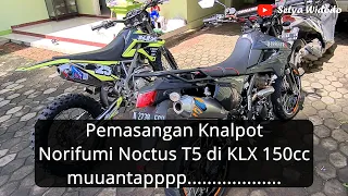 Pasang Norifumi Noctus T5 di KLX 150cc, SUARANYA NGEBASSSS.....MANTAP....