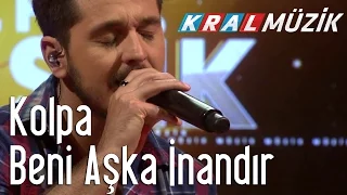 Kral Pop Akustik - Kolpa - Beni Aşka İnandır