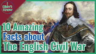 10 Amazing Facts about The English Civil Wars | I Didn't Know