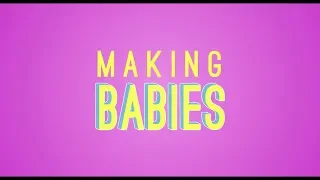 MAKING BABIES - Official Trailer 2019