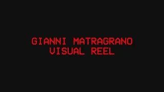 GIANNI MATRAGRANO VISUAL REEL