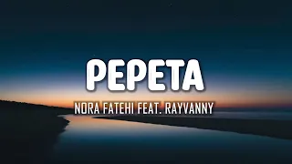 Nora Fatehi feat. Ray Vanny - Pepeta (Lyrics)