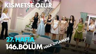 Kısmetse Olur 27. Hafta 146. Bölüm - Halk Oylaması