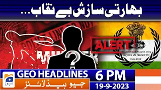 Geo News Headlines 6 PM - 𝐈𝐧𝐝𝐢𝐚-𝐂𝐚𝐧𝐚𝐝𝐚 𝐑𝐞𝐥𝐚𝐭𝐢𝐨𝐧𝐬 - 𝐂𝐨𝐧𝐬𝐩𝐢𝐫𝐚𝐜𝐲 𝐞𝐱𝐩𝐨𝐬𝐞𝐝 | 19 Sep 2023