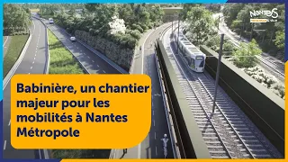 Babinière, un chantier majeur pour les mobilités à Nantes Métropole