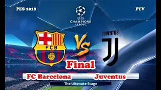 PES 2018 | BARCELONA VS JUVENTUS | FINAL UEFA Champions League | Gameplay PC