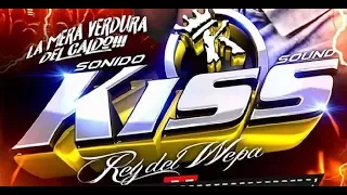 KISS SOUND 2017 PRL DE LA JUAREZ EL REY DEL WEPA