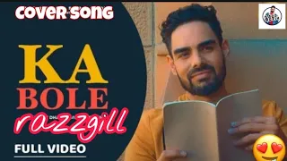 KA BOLE || Pav Dharia || j-Statik || Rohit Negah || Cover song || Razz Gill || New Punjabi Song 2020