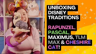 Unboxing Disney Traditions! Cheshire cat, White Woodland Rapunzel, Max The Little Mermaid & Pascal!