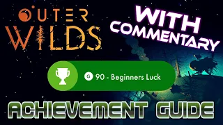 Beginner's Luck Achievement / Trophy Guide and Walkthrough with commentary, for Outer Wilds Game.