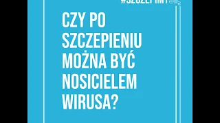 Czy po szczepieniu przeciwko COVID-19 można być nosicielem wirusa?