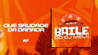 QUE SAUDADE DA DANADA - DJ MELK | FORROZIN AGUNIADO 2K23