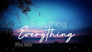 Everything, Joshua Aaron