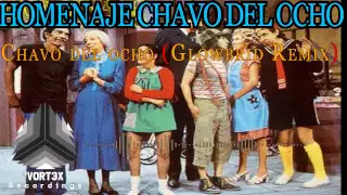 Chavo del ocho (Remix) - Glowbrid    Homenaje a Chespirito