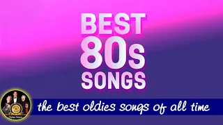 Best Oldies Songs Of 1980s - 80s Greatest Hits - The Best Oldies Song Ever