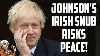 Johnson Snubs Irish Government's Request for Talks To Resolve NI Problems!