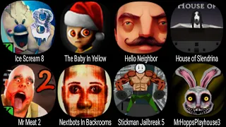 Ice Scream 8, The Baby In Yellow, Hello Neighbor, House of Slendrina, Mr Meat 2, Stickman Jailbreak