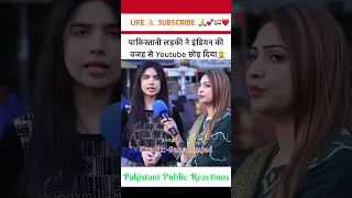 पाकिस्तानी लड़की ने इंडिया की वजह से Youtube छोड़ दिया🤦Pakistani Public Reactions #india #shorts