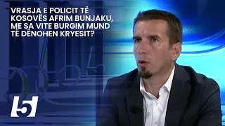 Vrasja e policit të Kosovës Afrim Bunjaku, me sa vite burgim mund të dënohen kryesit?