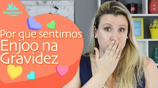 POR QUE SENTIMOS ENJOO NA GRAVIDEZ? Causas do enjoo e Dicas para aliviar as náuseas.