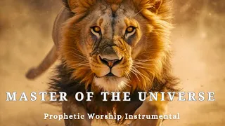 Master Of The Universe| Prophetic Warfare Worship Instrumental Music|Background Prayer Music