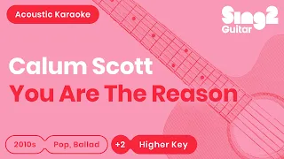 Calum Scott - You Are The Reason (Higher Key) Acoustic Karaoke