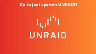 Unraid  - Co to jest?