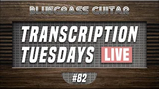 Transcription Tuesdays #82 - David Rawlings, Ronnie Bowman, Billy Strings and Dan Tyminski