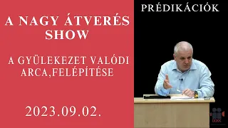 A NAGY ÁTVERÉS Show - a gyülekezet valódi arca, felépítése