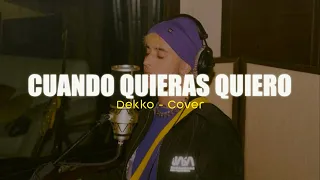 DEKKO - Cuando Quieras Quiero (Cover)