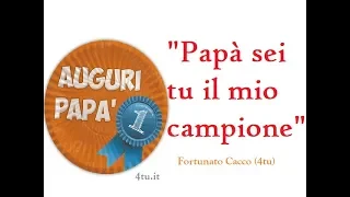 auguri festa del papà 19 marzo 2022: "Papà sei tu il mio campione" di 4tu©