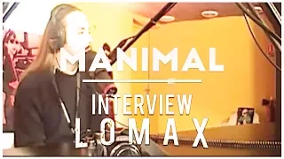 Manimal - Interview Lomax