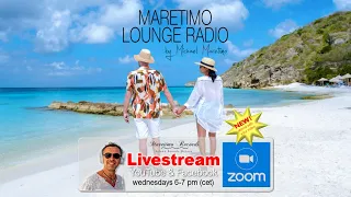 Weekly Livestream "Maretimo Lounge Radio Show" NEW ! attend with your personal Zoom Video, CW18