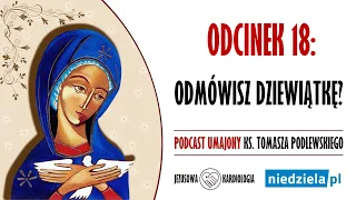 Podcast umajony | 18 | „Odmówisz dziewiątkę?” | ks. Tomasz Podlewski