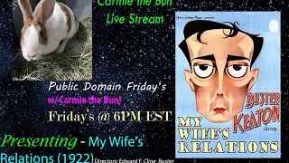 Live: Carmie the Bun - SILENT The Boat (1921) & My Wife's Relations (1922) [Beta 48.21]