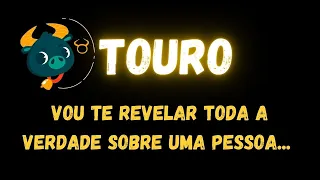 ♉️TOURO🤫VOU TE REVELAR TODA A VERDADE SOBRE UMA PESSOA...