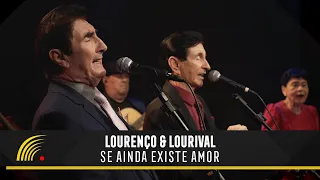 Lourenço & Lourival - Se Ainda Existe Amor (Clipe Oficial)