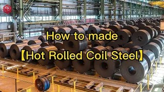 How to made【Hot Rolled Coil Steel】-Production Line/Process