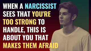 When A Narcissist Sees That You're Too Strong To Handle, This Is About You That Makes Them Afraid