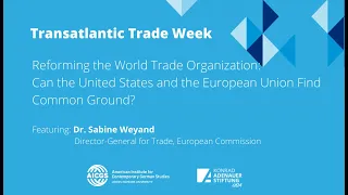 Reforming the World Trade Organization: Can the U.S. and the EU Find Common Ground?