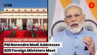 LIVE: G20 Foreign Ministers Meet: PM Narendra Modi Addresses Meet In New Delhi