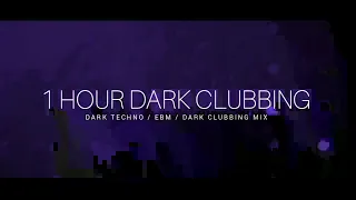 1 HOUR DARK CLUBBING | Dark Techno / EBM / Dark House Mix