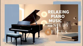 Relaxing Piano Music | Focus for Study & Work - Stress Relief Music