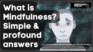 What is Mindfulness? Simple answers, profound meaning.
