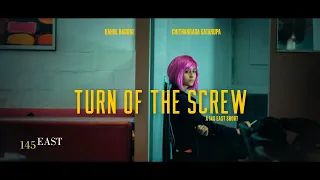 Turn Of The Screw | CHITRANGADA SATARUPA | 145 EAST Short-Film